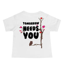 Load image into Gallery viewer, Baby Tomorrow Needs You Short Sleeve Tee