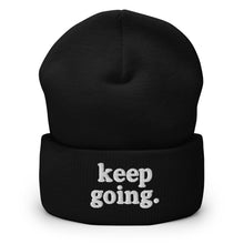 Load image into Gallery viewer, Keep Going Fun Font Cuffed Beanie