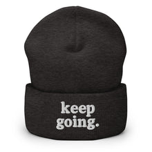Load image into Gallery viewer, Keep Going Fun Font Cuffed Beanie