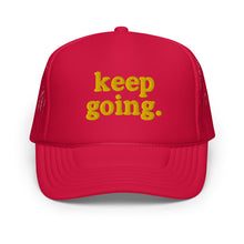 Load image into Gallery viewer, Keep Going Fun Font Foam trucker hat