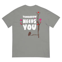 Load image into Gallery viewer, Tomorrow Needs You Heavyweight T-shirt