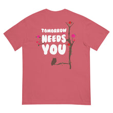 Load image into Gallery viewer, Tomorrow Needs You Heavyweight T-shirt