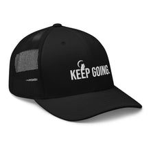 Load image into Gallery viewer, Keep Going Trucker Cap