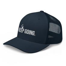 Load image into Gallery viewer, Keep Going Trucker Cap
