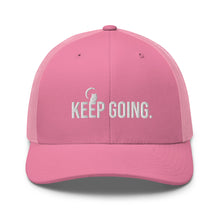 Load image into Gallery viewer, Keep Going Trucker Cap