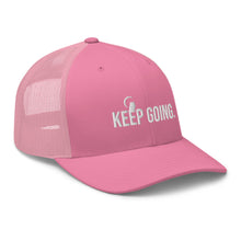Load image into Gallery viewer, Keep Going Trucker Cap