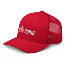 Load image into Gallery viewer, Keep Going Trucker Cap