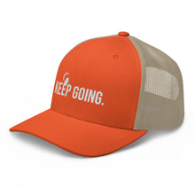 Load image into Gallery viewer, Keep Going Trucker Cap