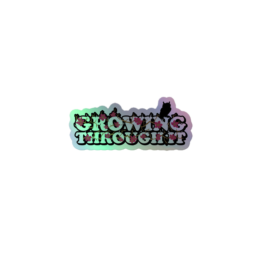 Growing Through It Holographic Sticker