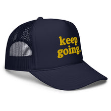 Load image into Gallery viewer, Keep Going Fun Font Foam trucker hat
