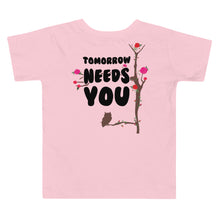 Load image into Gallery viewer, Toddler Tomorrow Needs You Short Sleeve Tee
