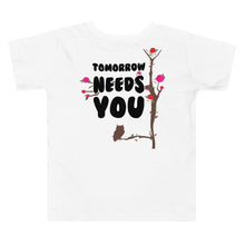 Load image into Gallery viewer, Toddler Tomorrow Needs You Short Sleeve Tee
